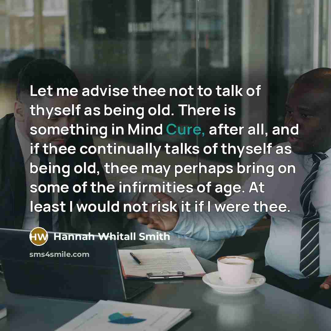 “Let me advise thee not to talk of thyself as…” quote by Hannah Whitall Smith