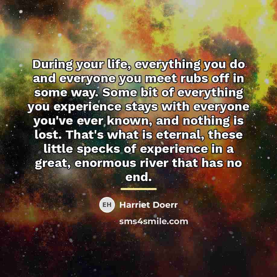 “During your life, everything you do and everyone you meet…” quote by Harriet Doerr