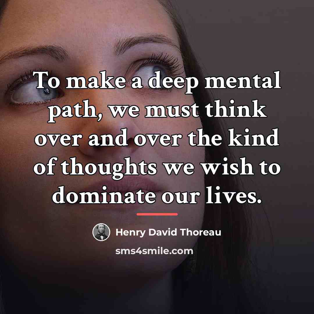 “To make a deep mental path, we must think over…” quote by Henry David Thoreau