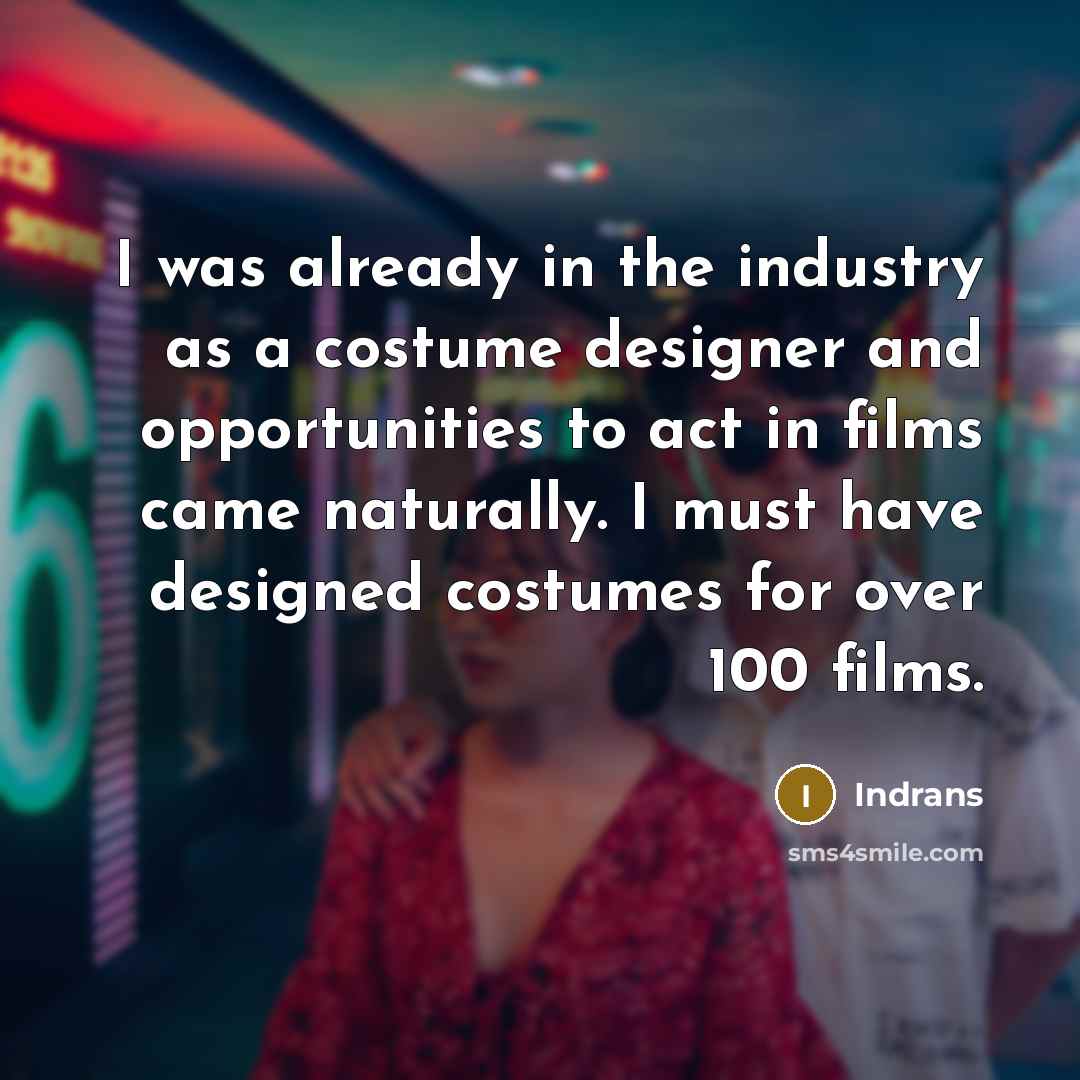 “I was already in the industry as a costume designer…” quote by Indrans