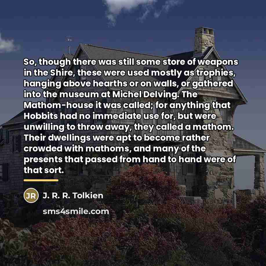 “So, though there was still some store of weapons in…” quote by J. R. R. Tolkien