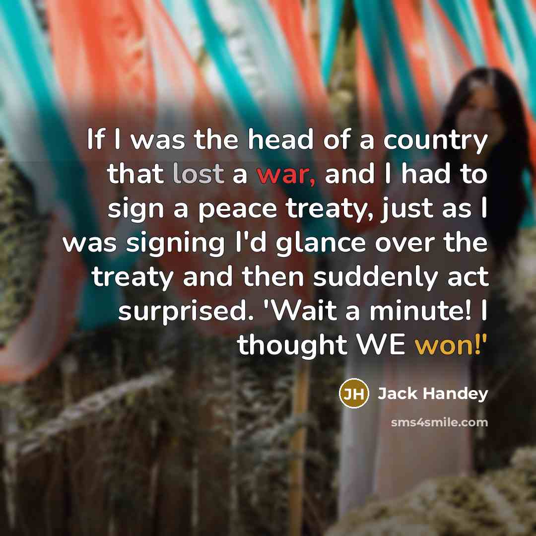 “If I was the head of a country that lost…” quote by Jack Handey