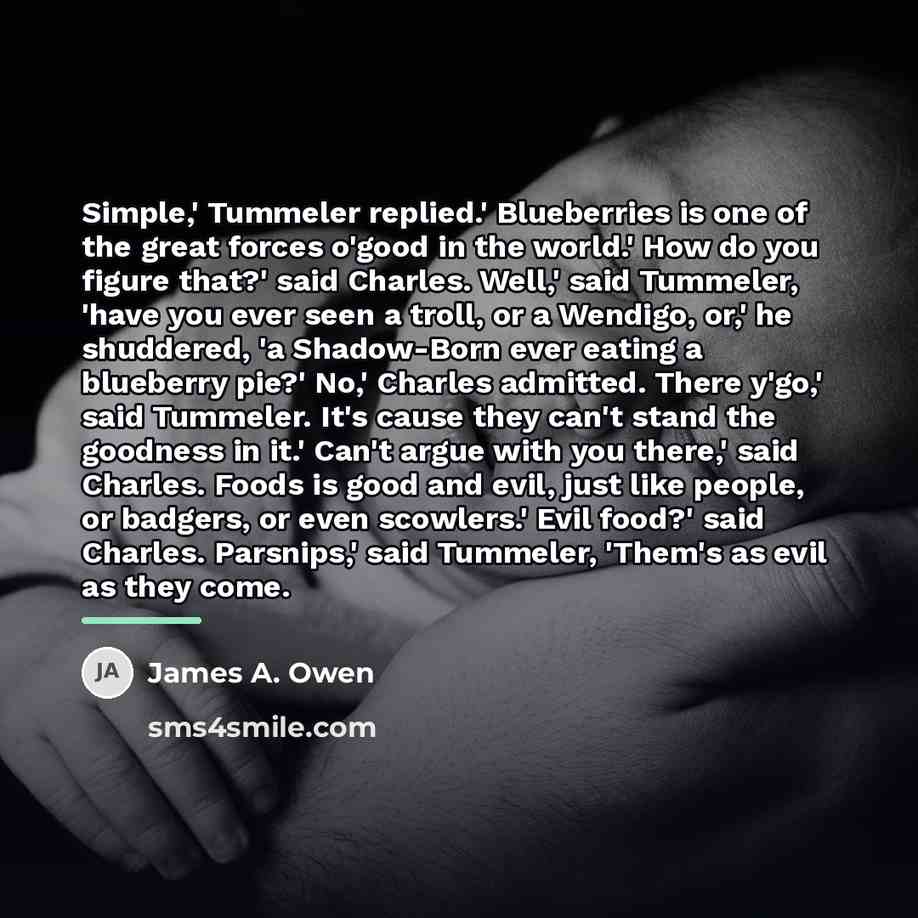 “Simple,' Tummeler replied.' Blueberries is one of the great forces…” quote by James A. Owen