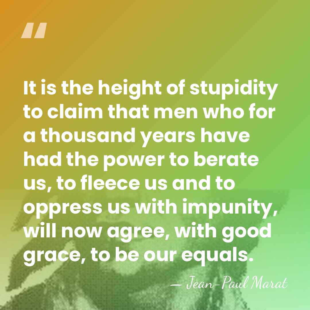 It is the height of stupidity to claim that men who for&hellip; - Jean-Paul Marat