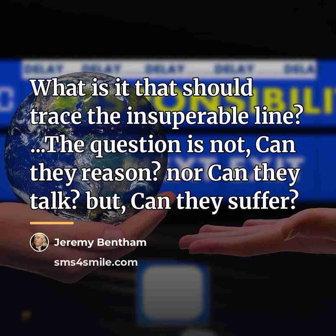 “What is it that should trace the insuperable line? ...The…” quote by Jeremy Bentham