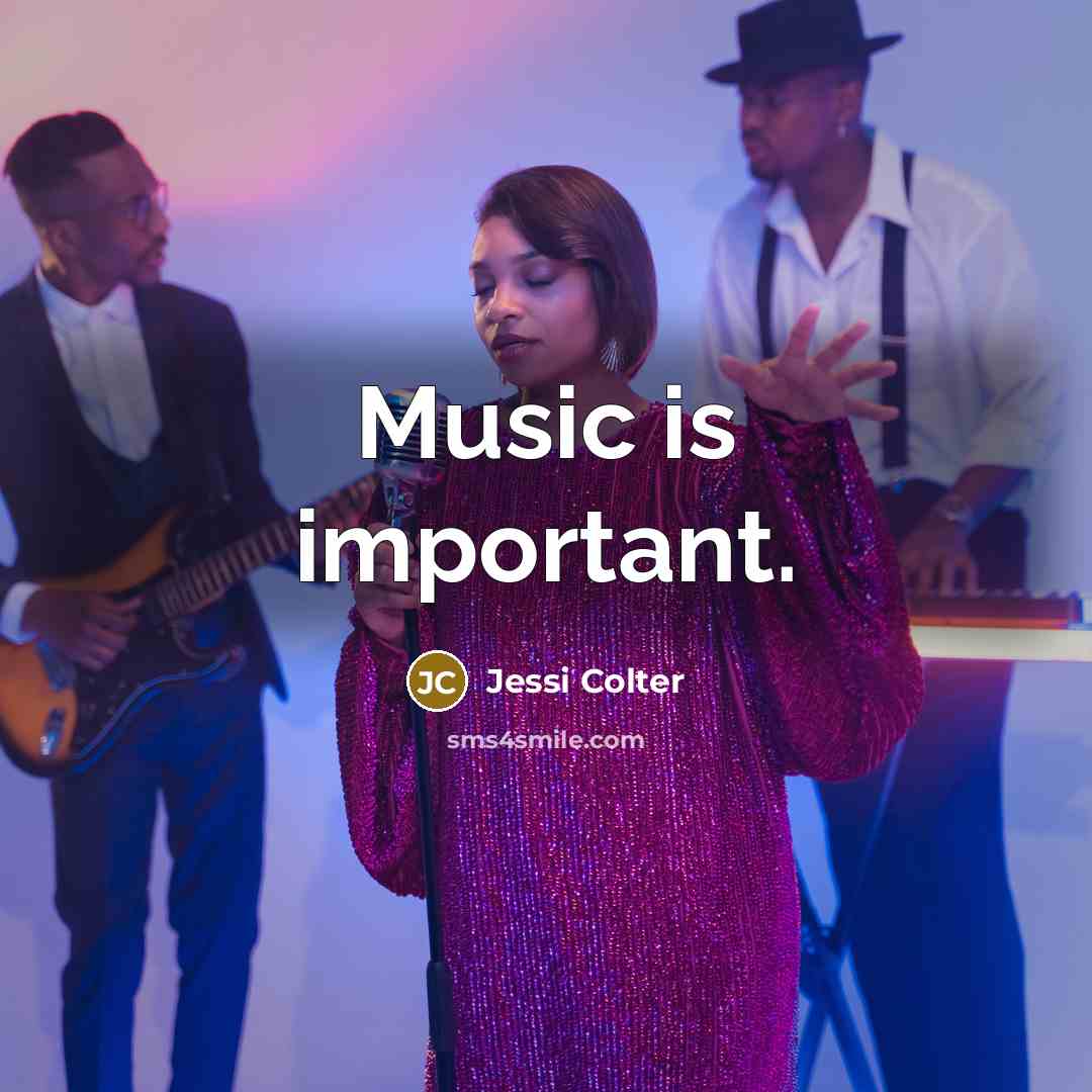 “Music is important.…” quote by Jessi Colter