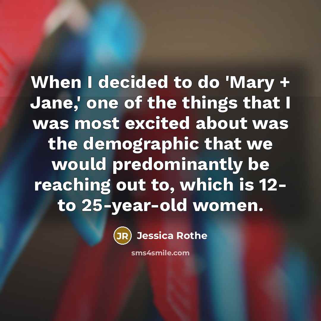 “When I decided to do 'Mary + Jane,' one of…” quote by Jessica Rothe