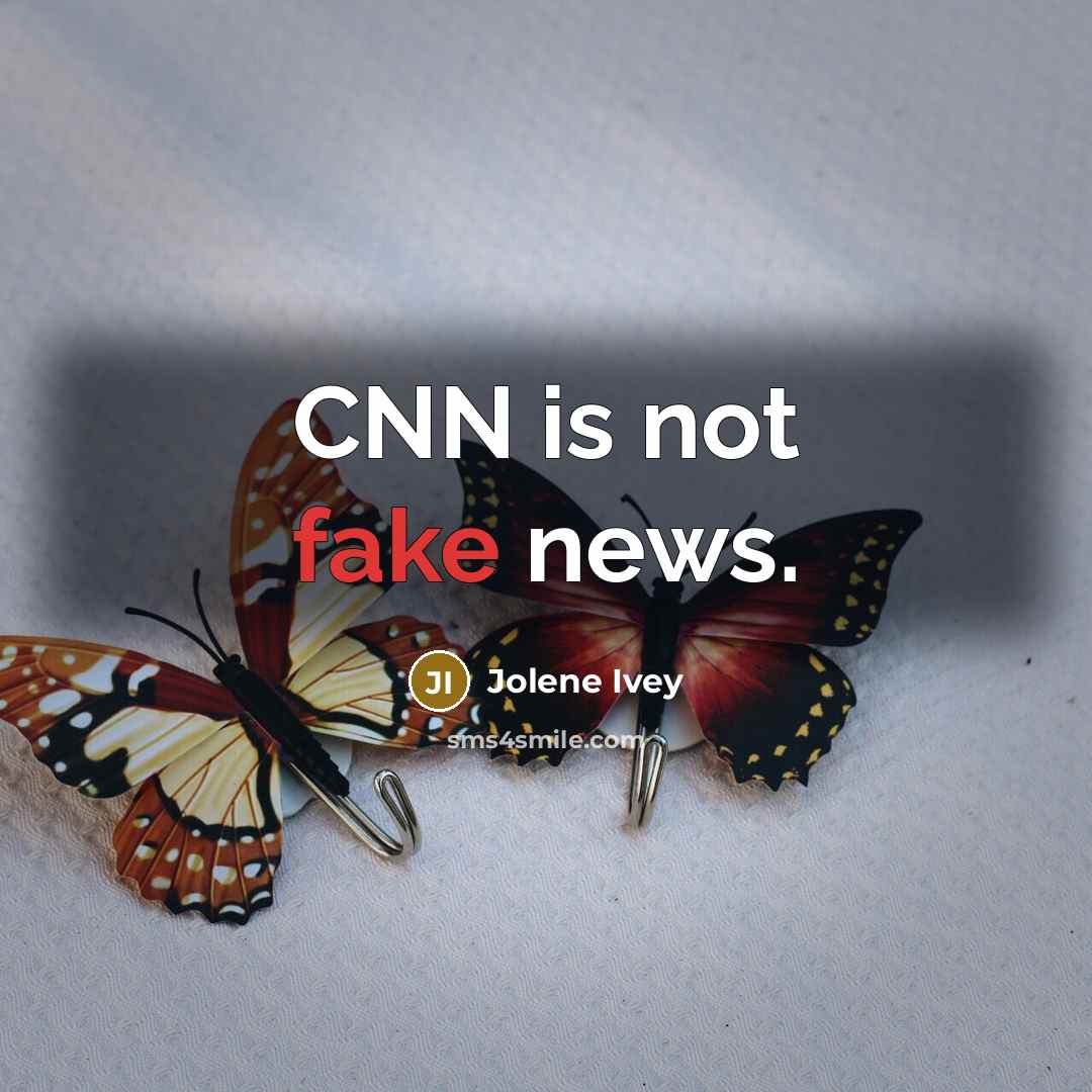 “CNN is not fake news.…” quote by Jolene Ivey