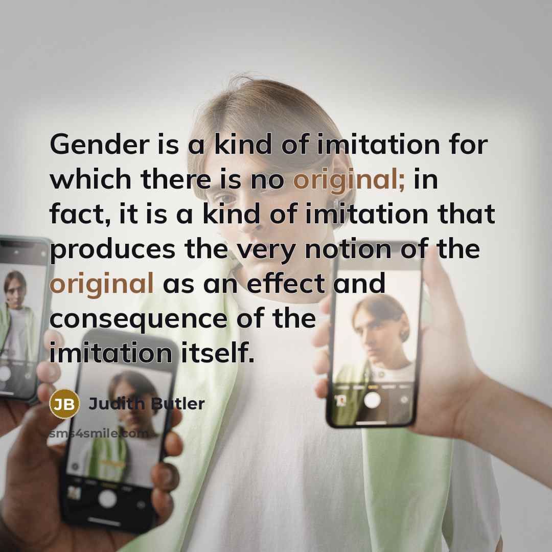 “Gender is a kind of imitation for which there is…” quote by Judith Butler