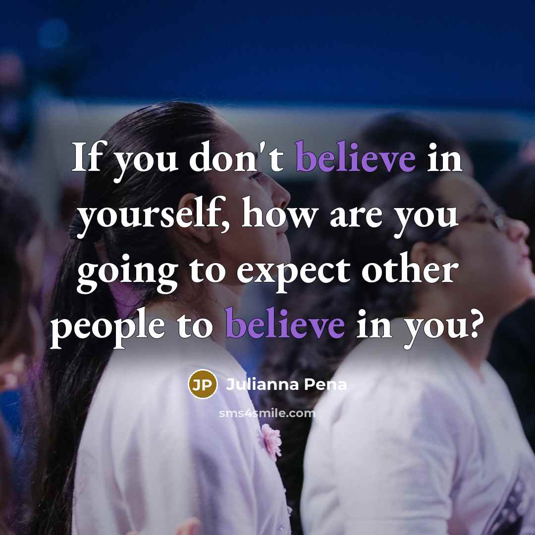 “If you don't believe in yourself, how are you going…” quote by Julianna Pena