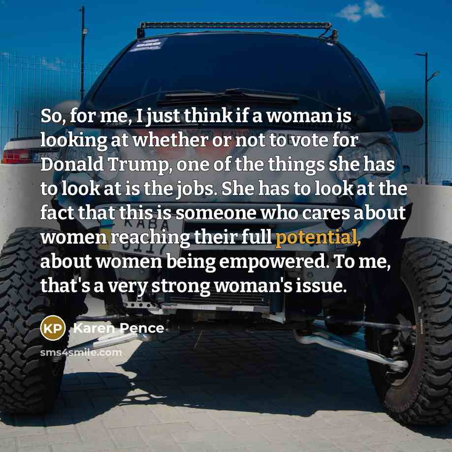 “So, for me, I just think if a woman is…” quote by Karen Pence