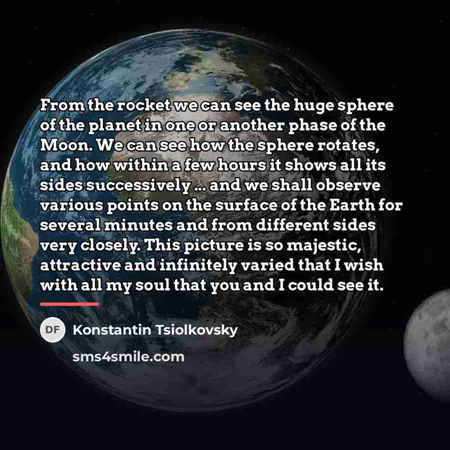 “From the rocket we can see the huge sphere of…” quote by Konstantin Tsiolkovsky