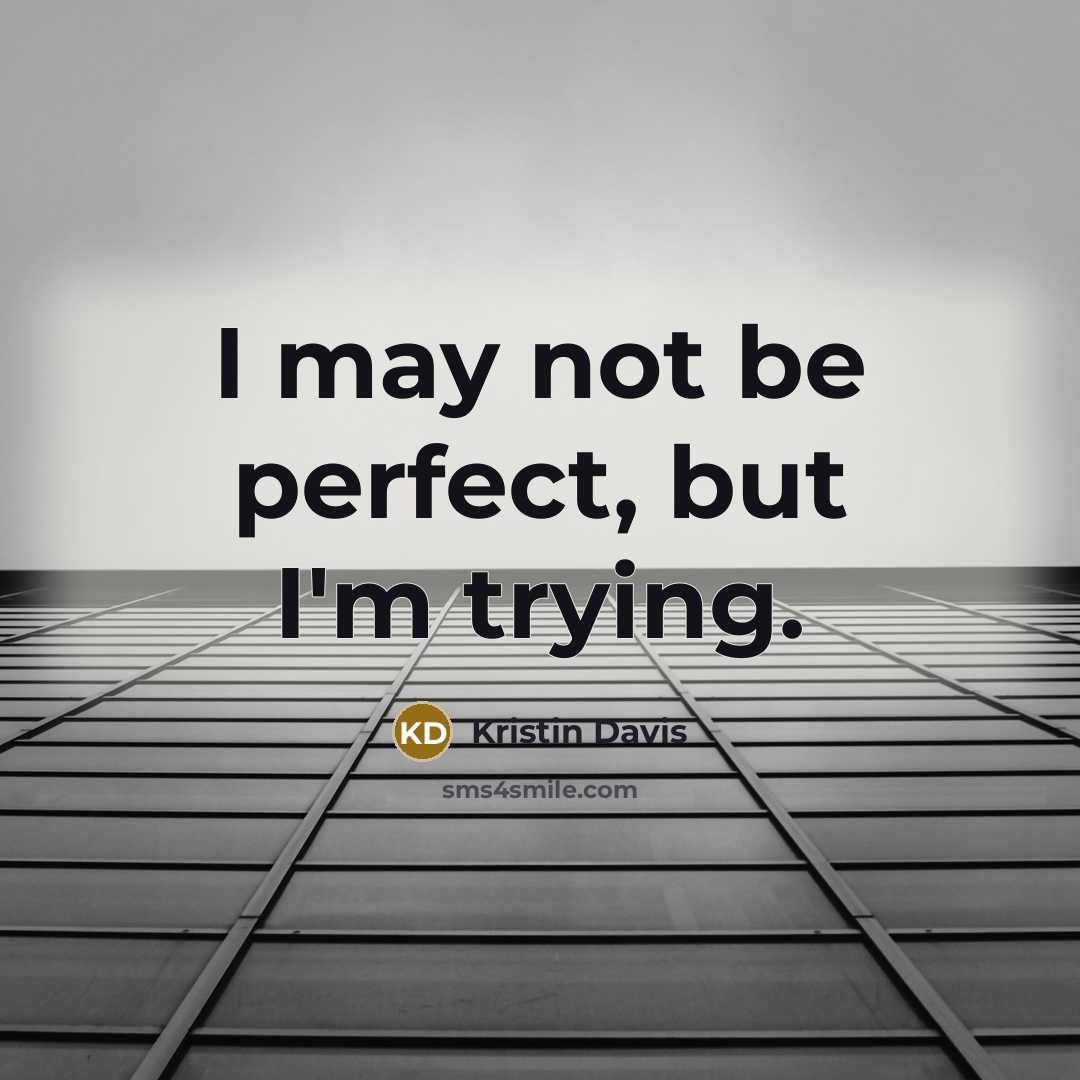 “I may not be perfect, but I'm trying.…” quote by Kristin Davis