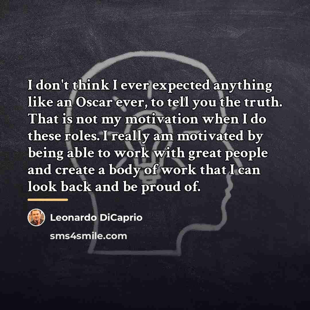 “I don't think I ever expected anything like an Oscar…” quote by Leonardo DiCaprio