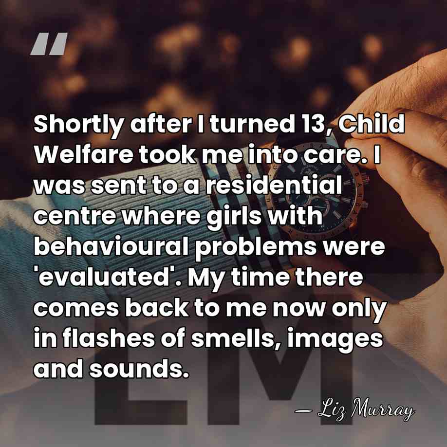 Shortly after I turned 13, Child Welfare took me into care. I&hellip; - Liz Murray