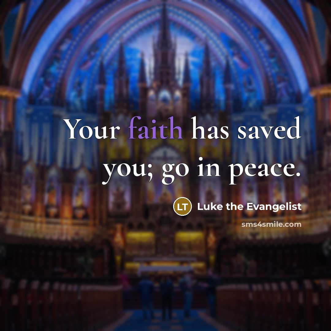“Your faith has saved you; go in peace.…” quote by Luke the Evangelist