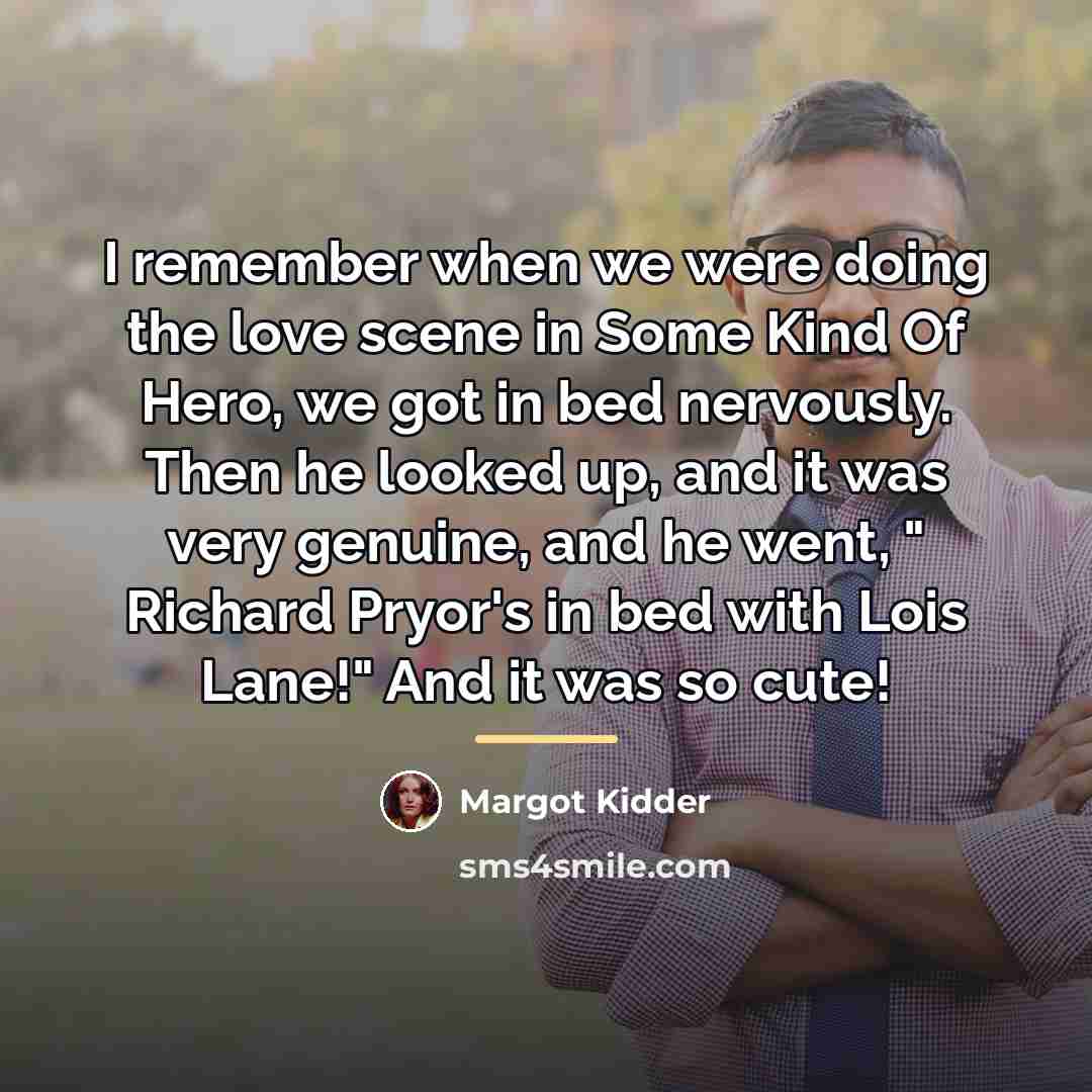 “I remember when we were doing the love scene in…” quote by Margot Kidder