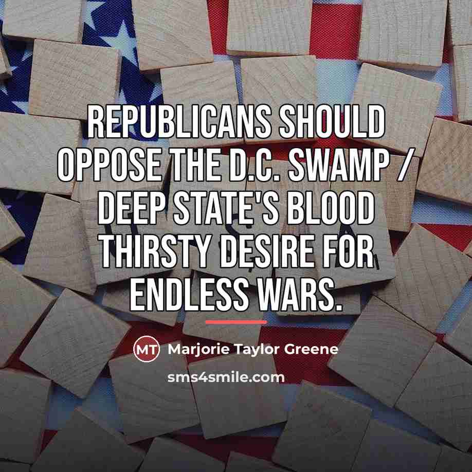 “Republicans should oppose the D.C. Swamp / Deep State's blood…” quote by Marjorie Taylor Greene