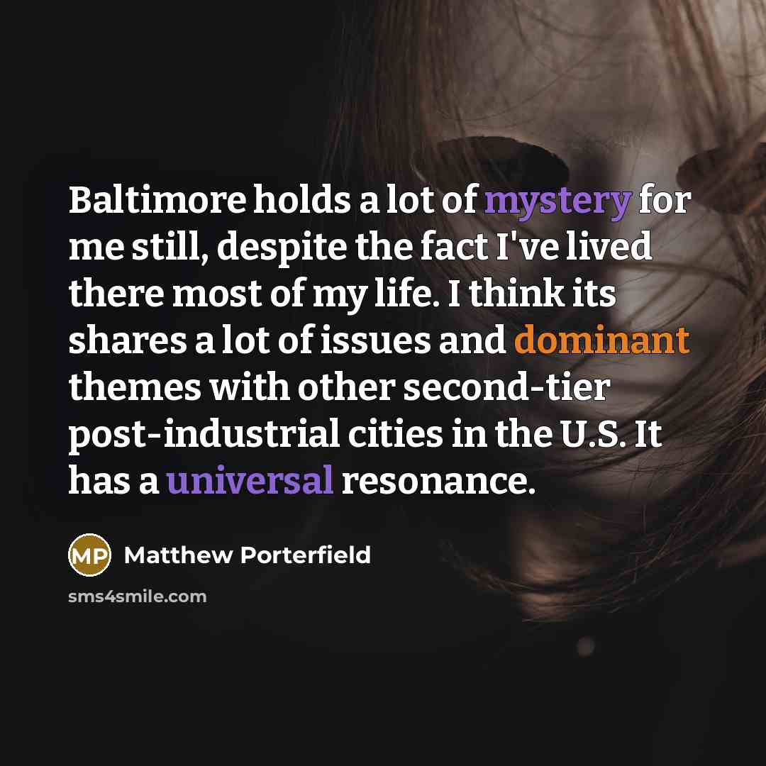 “Baltimore holds a lot of mystery for me still, despite…” quote by Matthew Porterfield