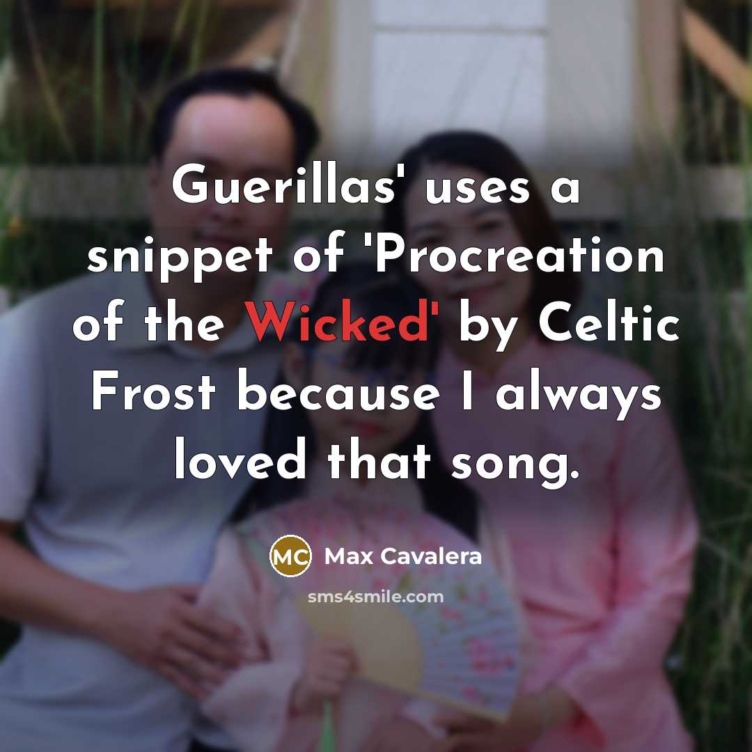 “Guerillas' uses a snippet of 'Procreation of the Wicked' by…” quote by Max Cavalera