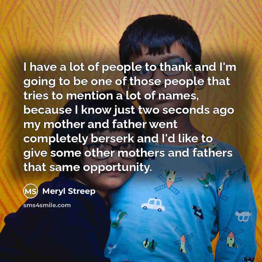 “I have a lot of people to thank and I'm…” quote by Meryl Streep