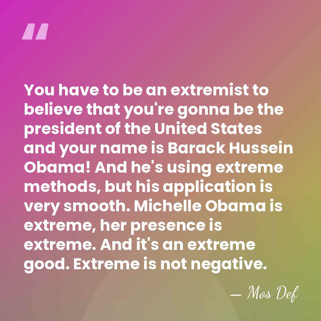 You have to be an extremist to believe that you're gonna be&hellip; - Mos Def