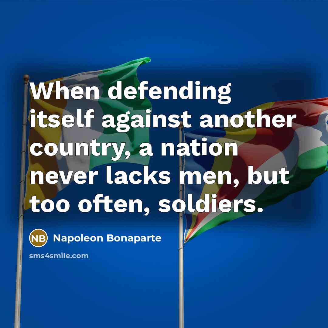 “When defending itself against another country, a nation never lacks…” quote by Napoleon Bonaparte