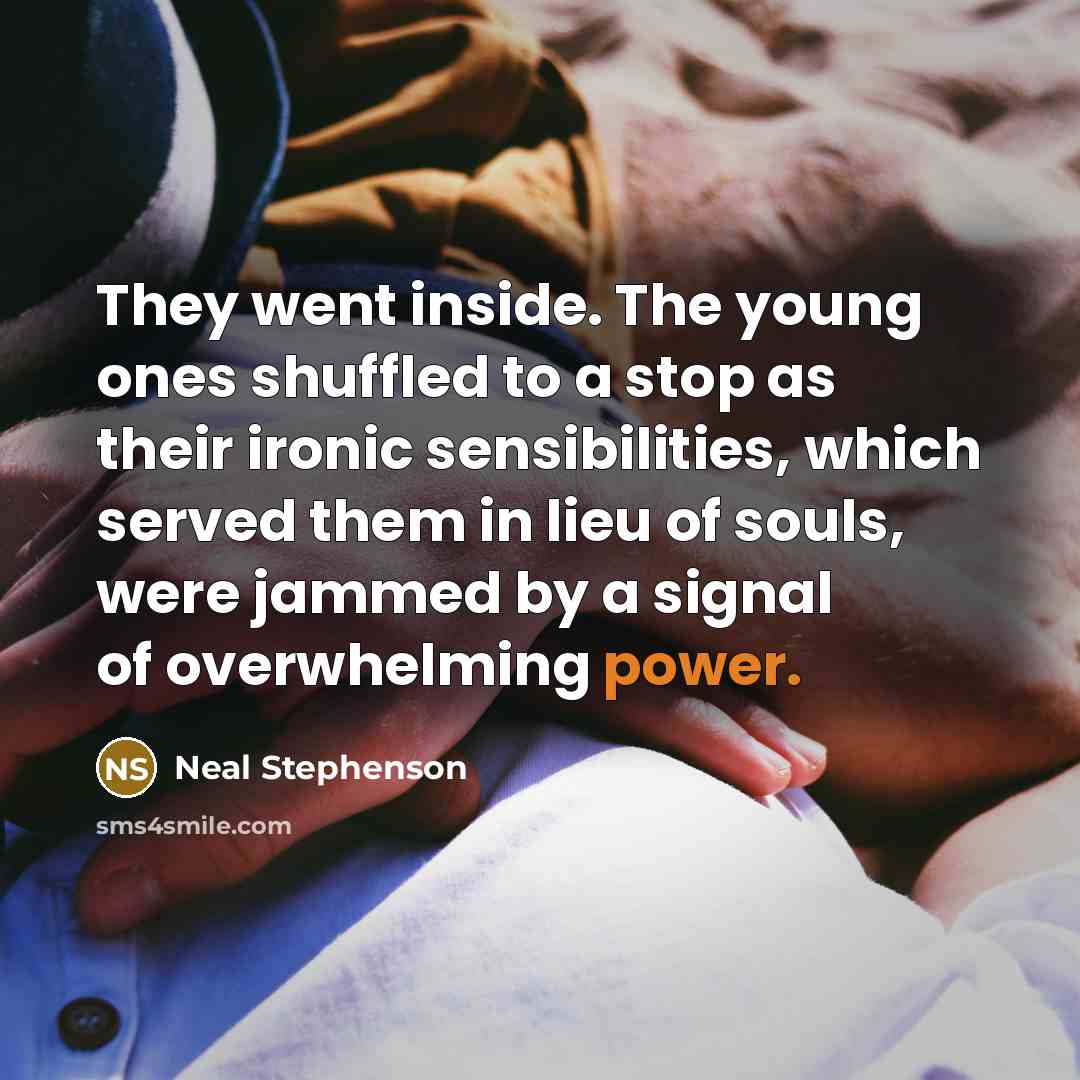 “They went inside. The young ones shuffled to a stop…” quote by Neal Stephenson
