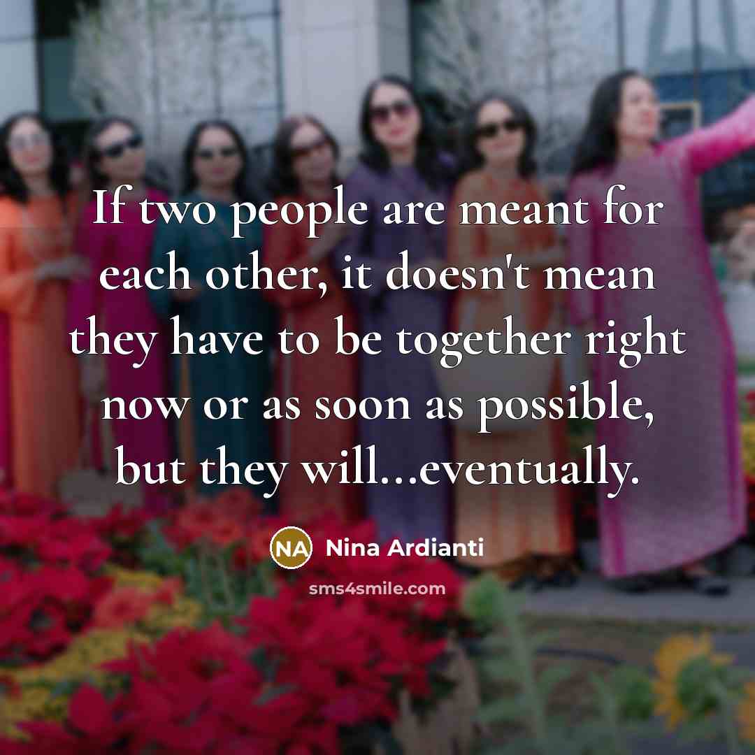 “If two people are meant for each other, it doesn't…” quote by Nina Ardianti
