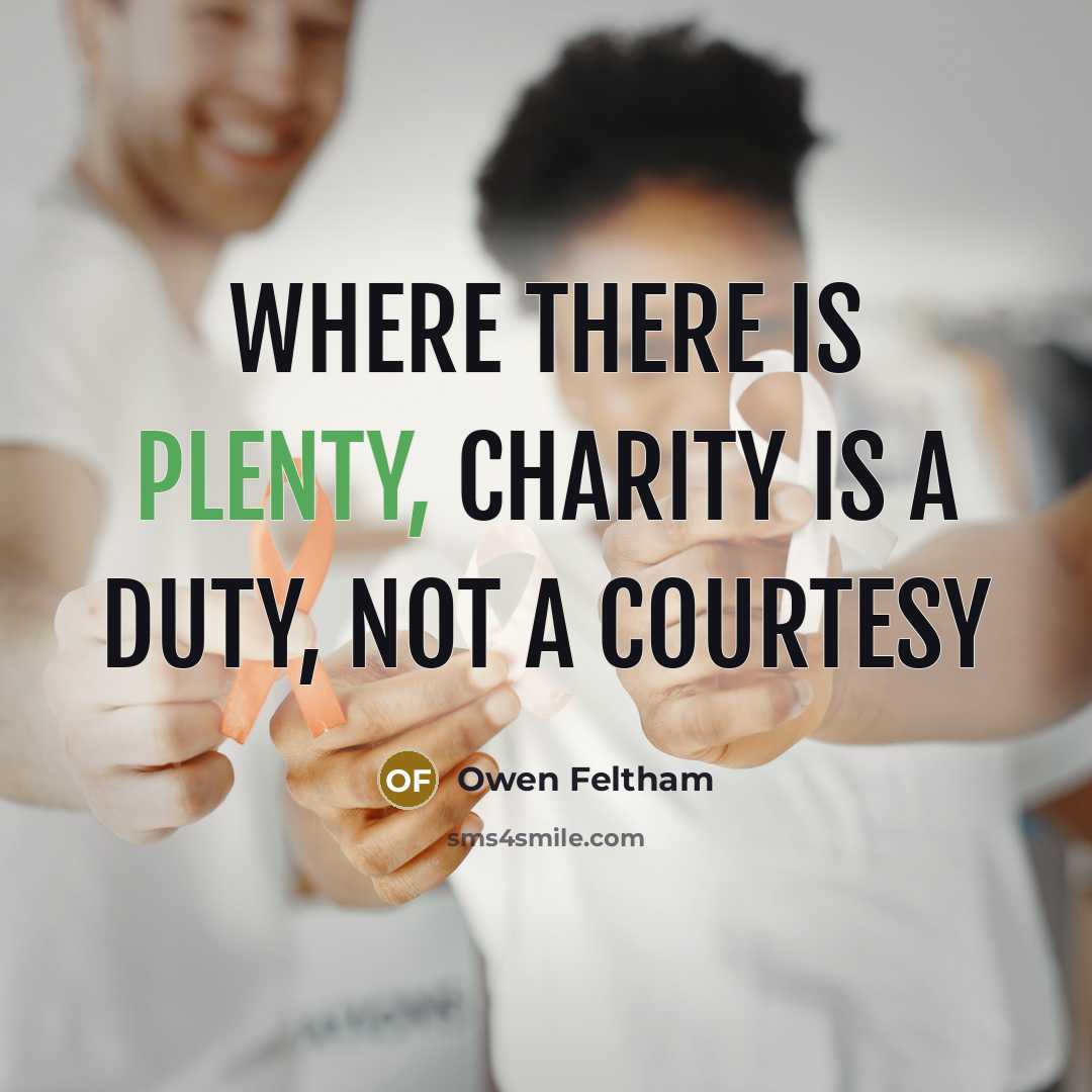 “Where there is plenty, charity is a duty, not a…” quote by Owen Feltham