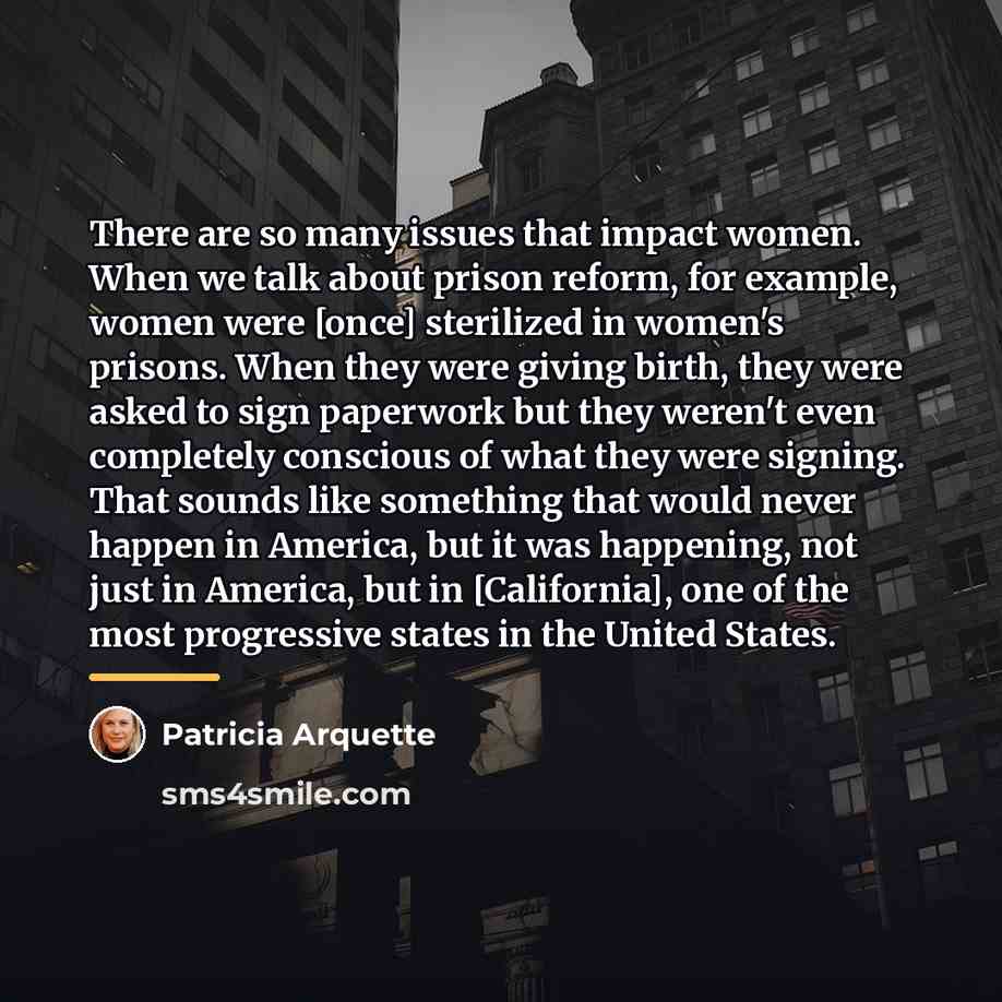 “There are so many issues that impact women. When we…” quote by Patricia Arquette