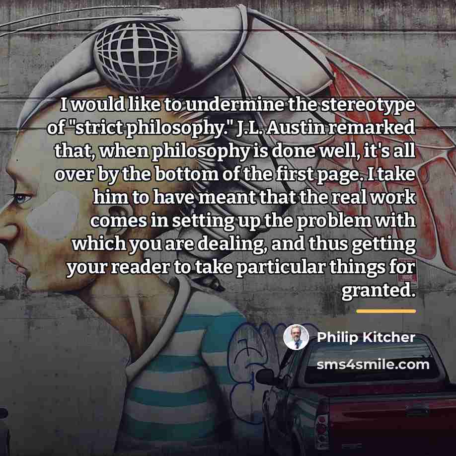 “I would like to undermine the stereotype of "strict philosophy."…” quote by Philip Kitcher