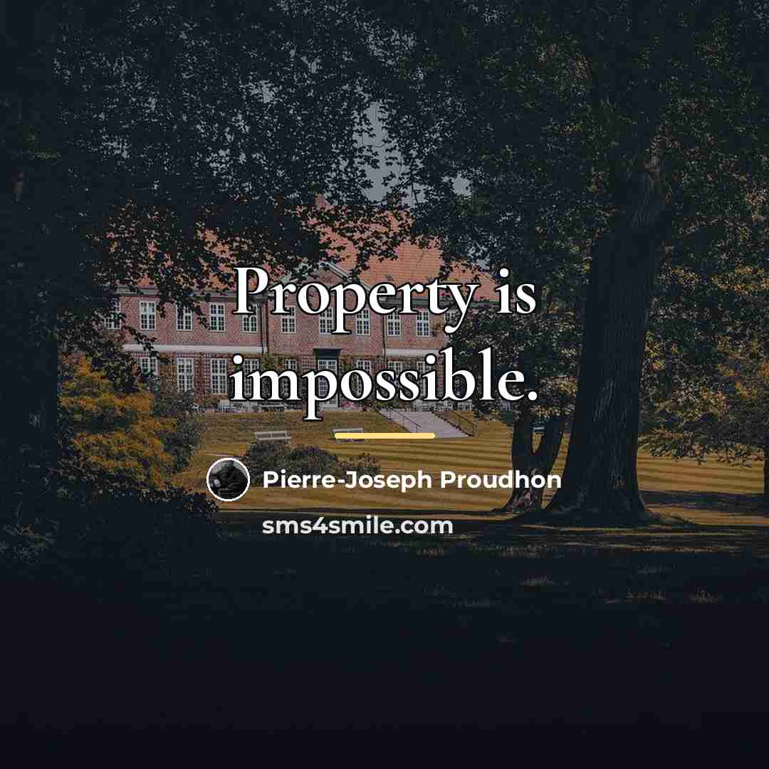 “Property is impossible.…” quote by Pierre-Joseph Proudhon