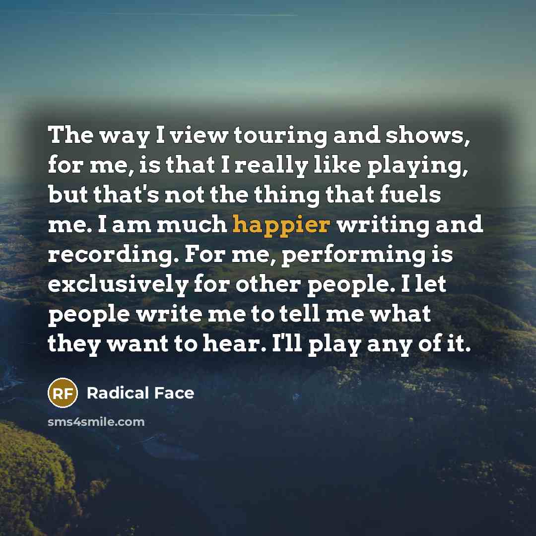 “The way I view touring and shows, for me, is…” quote by Radical Face
