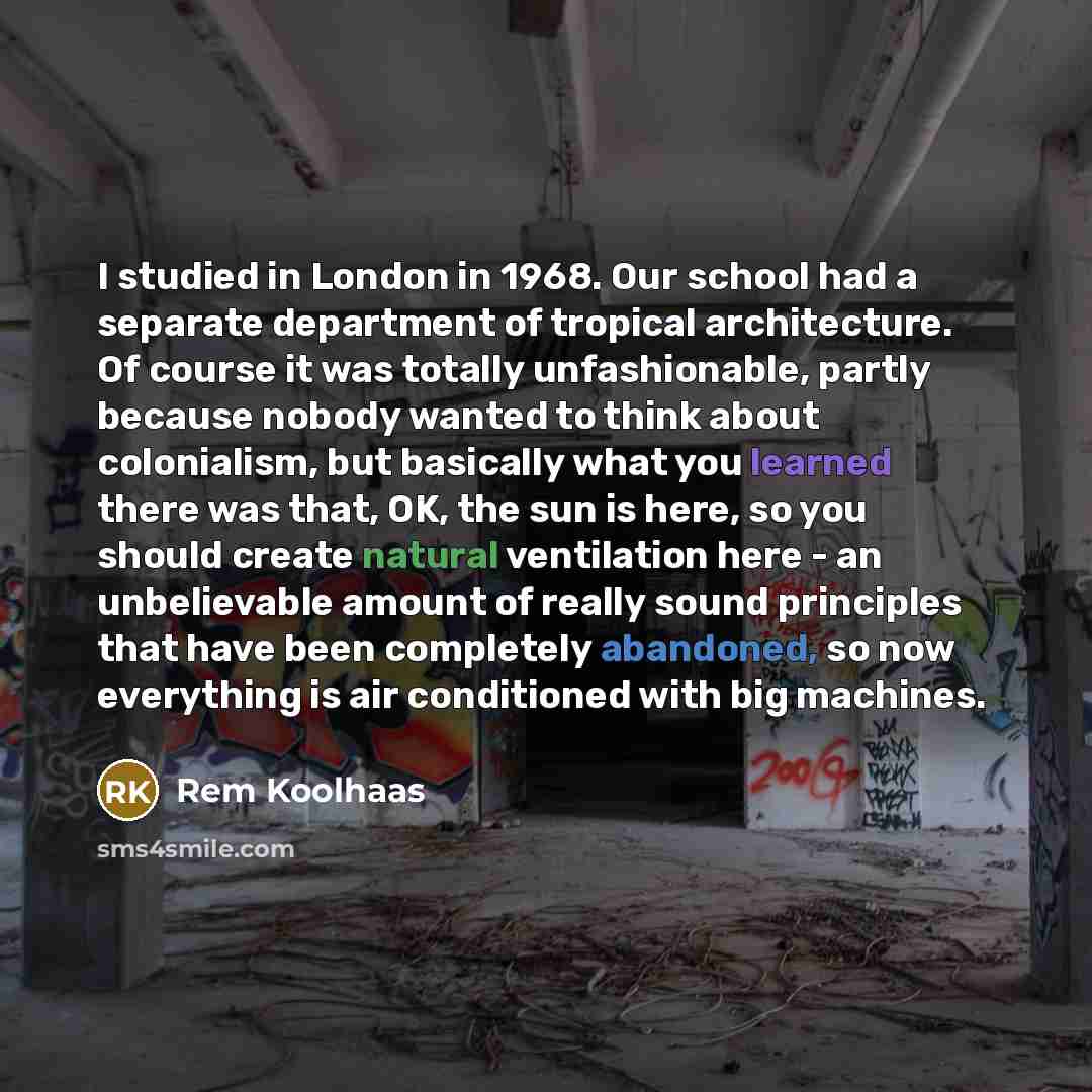 “I studied in London in 1968. Our school had a…” quote by Rem Koolhaas