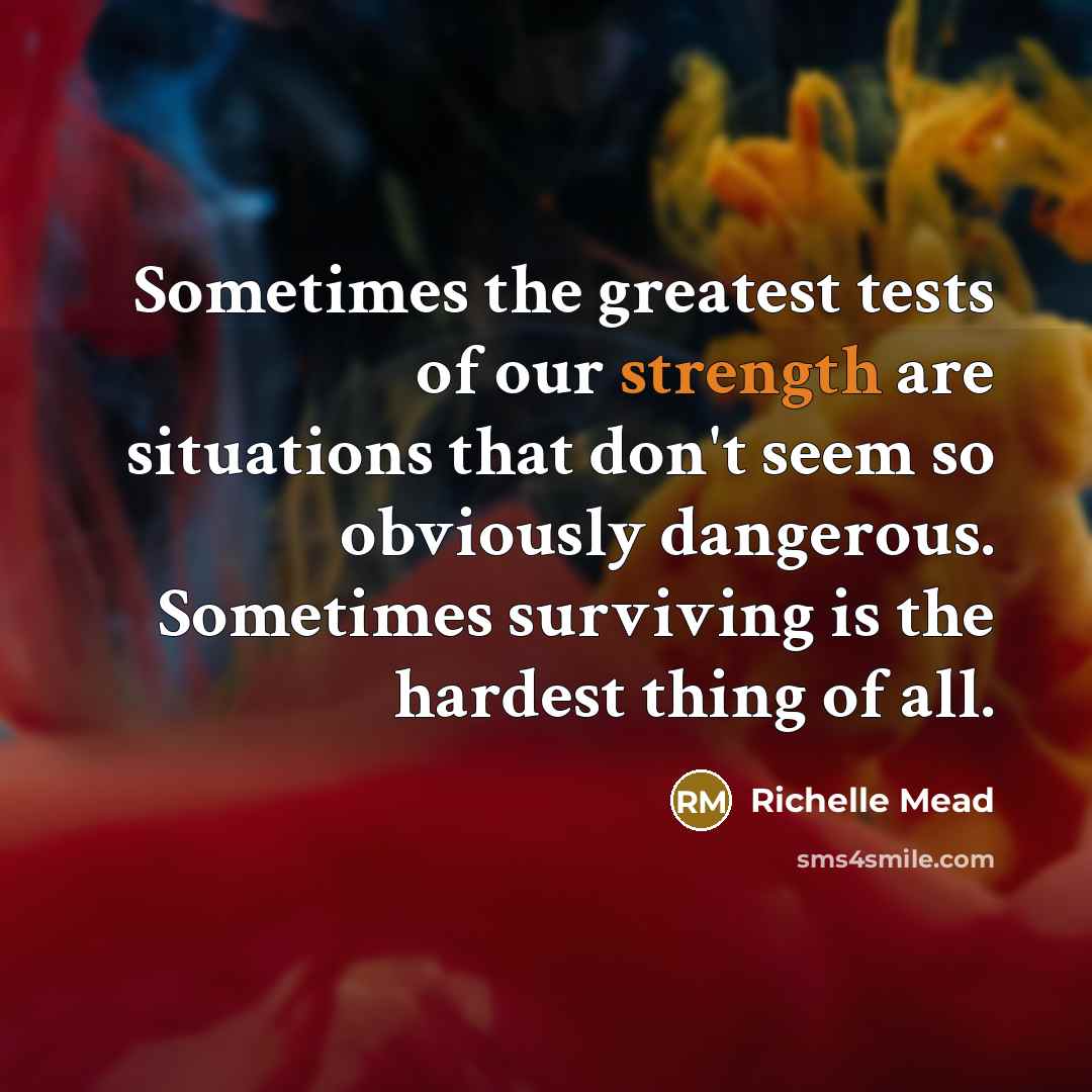 “Sometimes the greatest tests of our strength are situations that…” quote by Richelle Mead