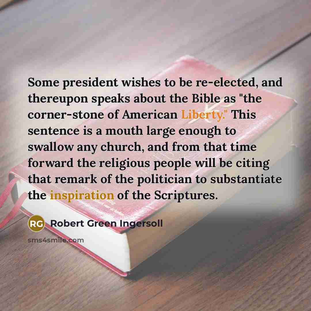 “Some president wishes to be re-elected, and thereupon speaks about…” quote by Robert Green Ingersoll
