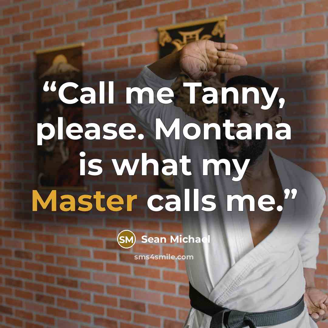 “Call me Tanny, please. Montana is what my Master calls me.” quote by Sean Michael