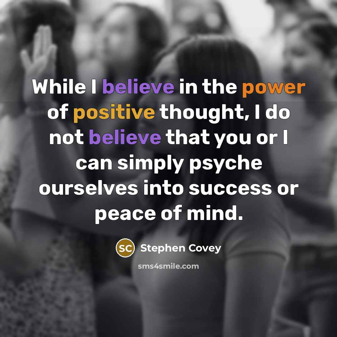 “While I believe in the power of positive thought, I…” quote by Stephen Covey