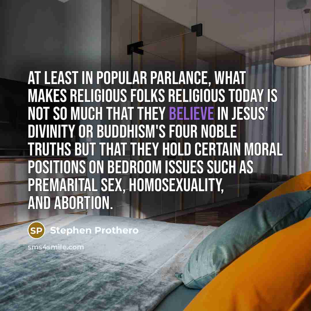 “At least in popular parlance, what makes religious folks religious…” quote by Stephen Prothero