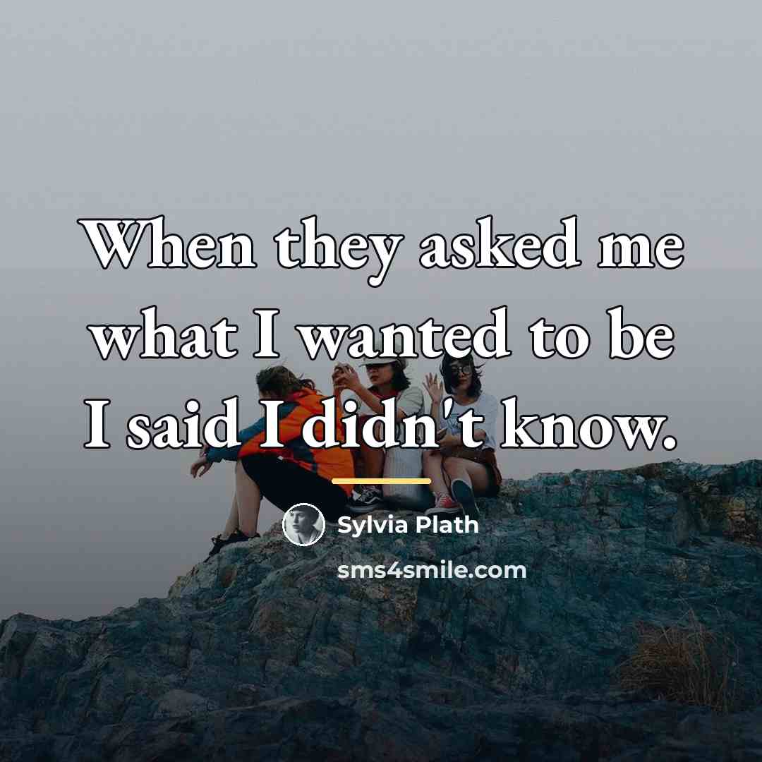 “When they asked me what I wanted to be I…” quote by Sylvia Plath