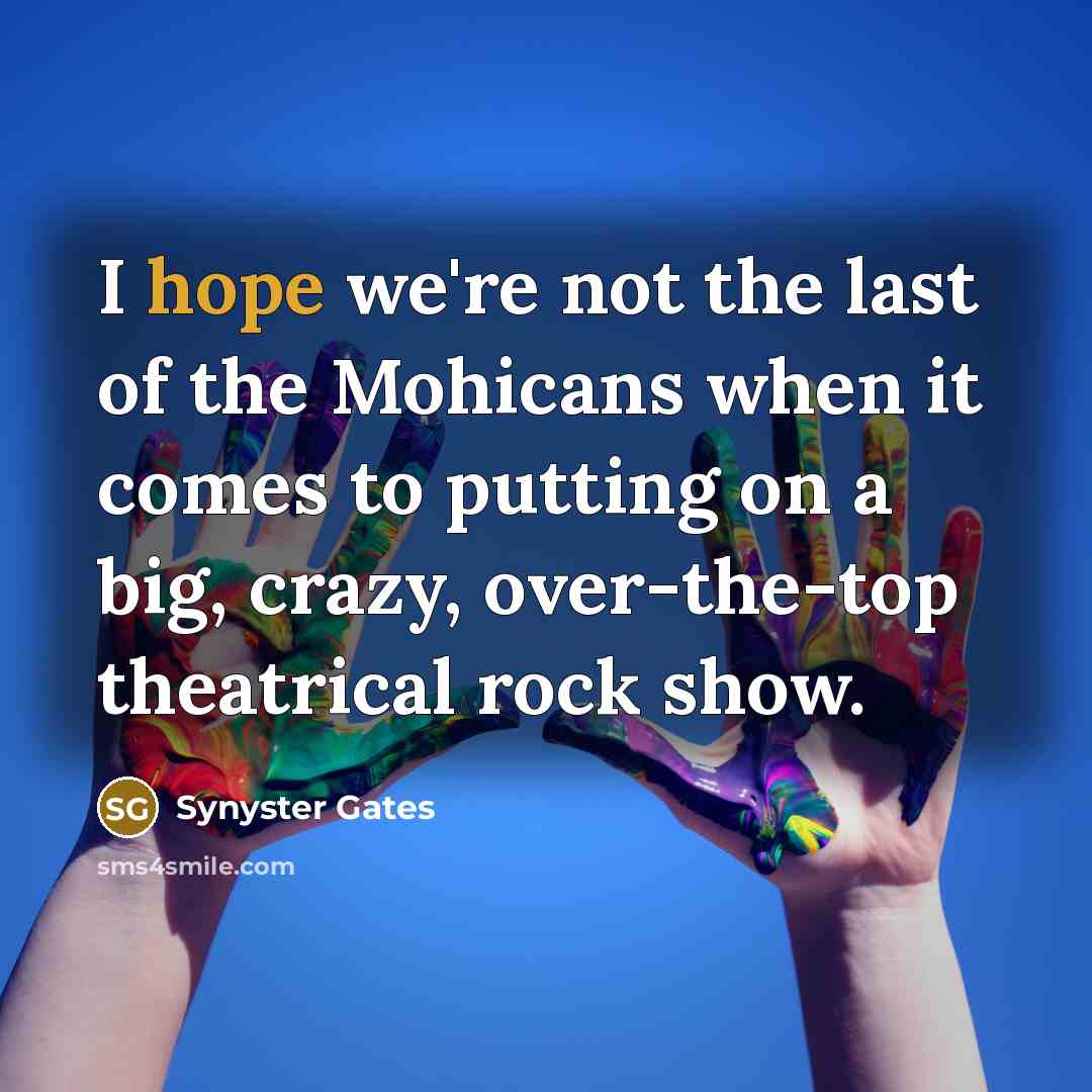 “I hope we're not the last of the Mohicans when…” quote by Synyster Gates