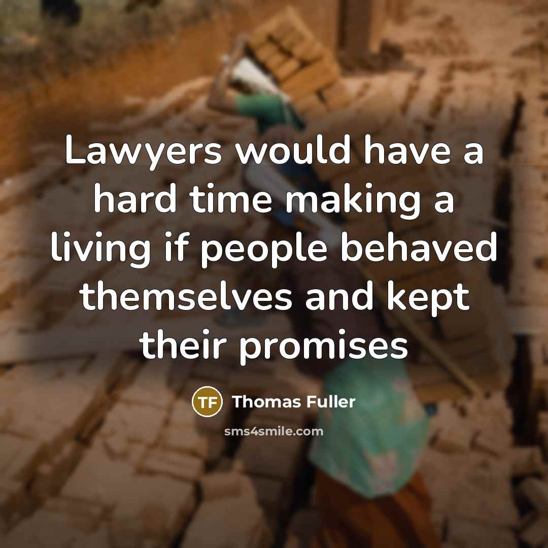 “Lawyers would have a hard time making a living if…” quote by Thomas Fuller