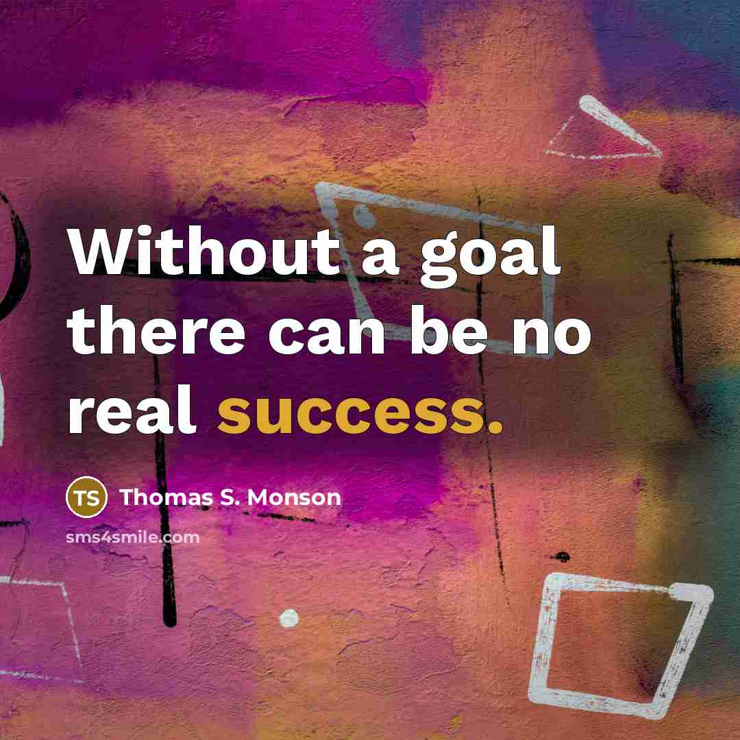 “Without a goal there can be no real success.…” quote by Thomas S. Monson
