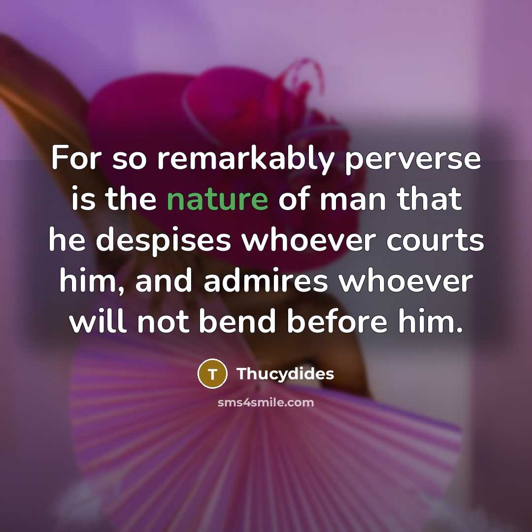 “For so remarkably perverse is the nature of man that…” quote by Thucydides
