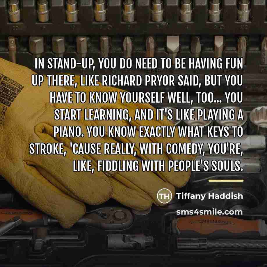“In stand-up, you do need to be having fun up…” quote by Tiffany Haddish