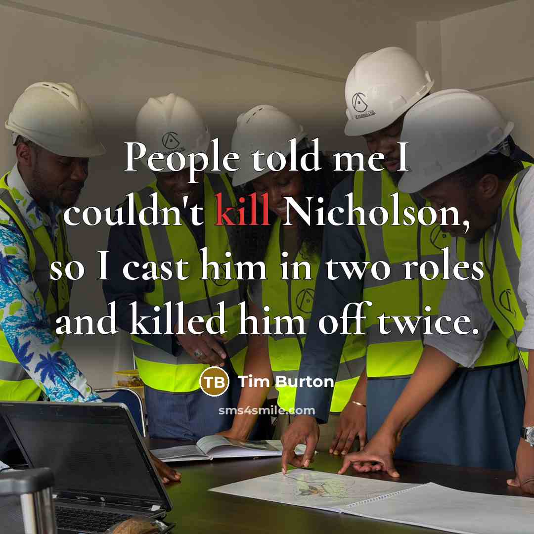 “People told me I couldn't kill Nicholson, so I cast…” quote by Tim Burton