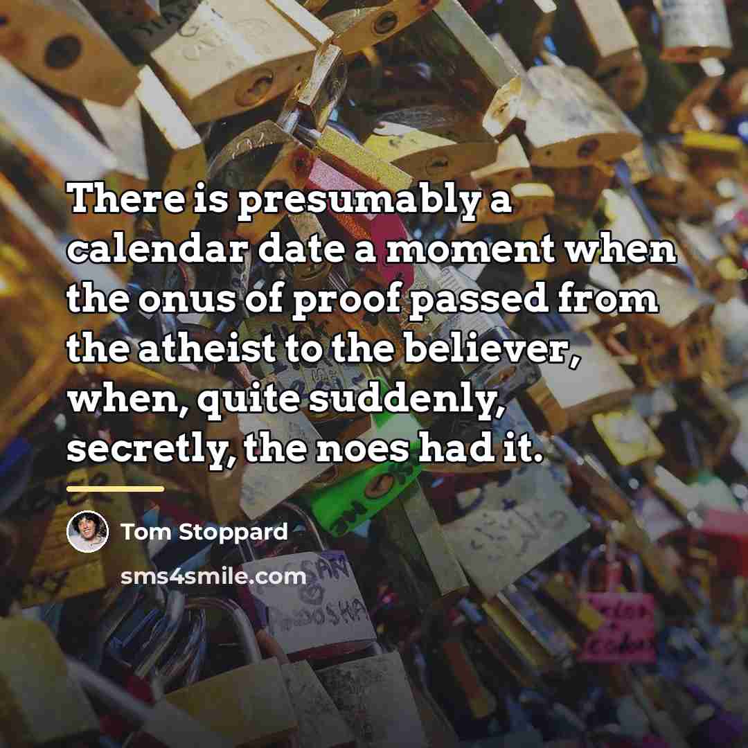 “There is presumably a calendar date a moment when the…” quote by Tom Stoppard