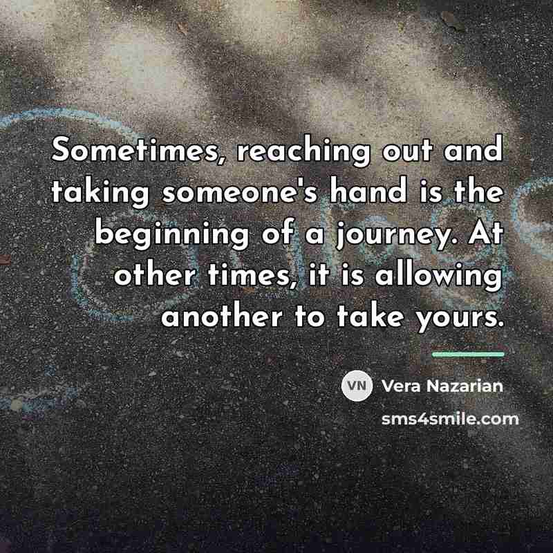 “Sometimes, reaching out and taking someone's hand is the beginning…” quote by Vera Nazarian