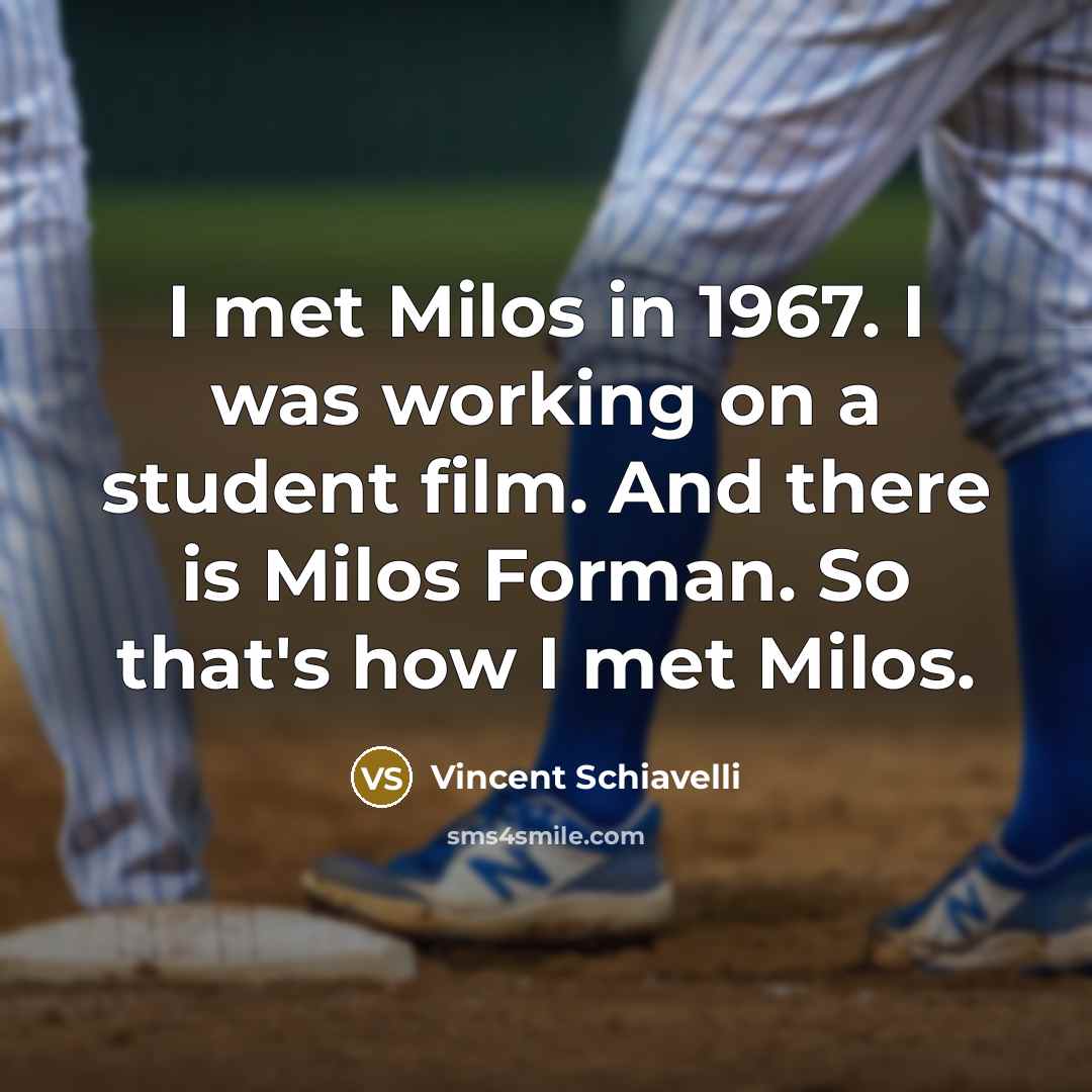“I met Milos in 1967. I was working on a…” quote by Vincent Schiavelli